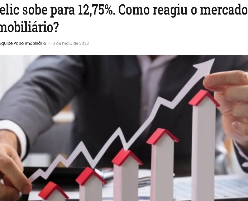 Selic sobe para 12,75%. Como reagiu o mercado imobiliário?