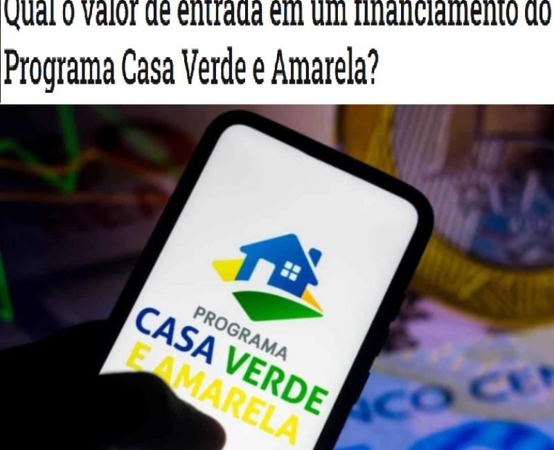 Qual o valor de entrada em um financiamento do Programa Casa Verde e Amarela?