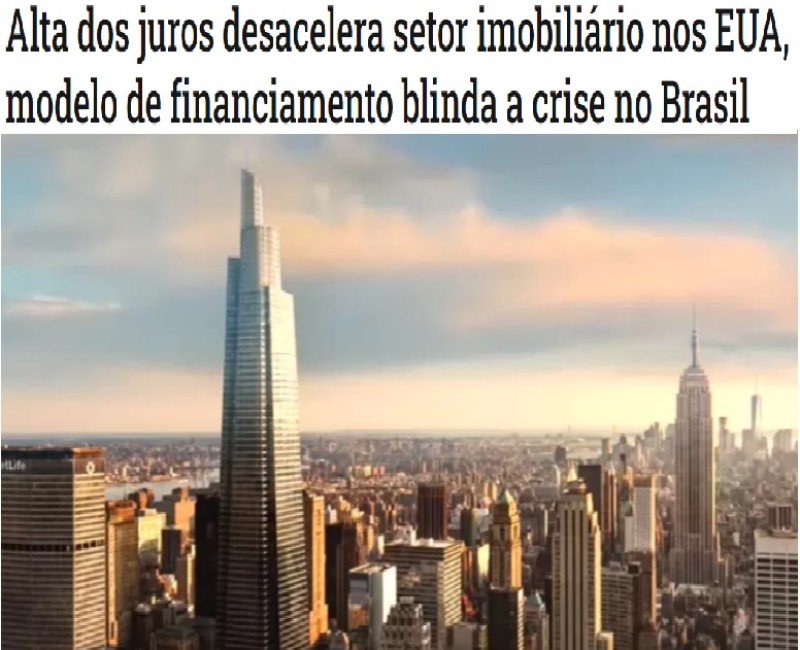 Alta dos juros desacelera setor imobiliário nos EUA, modelo de financiamento blinda a crise no Brasi